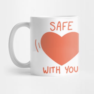 safe with you Mug